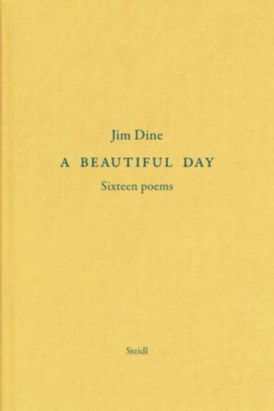 Cover for Jim Dine · Jim Dine: A Beautiful Day: Seventeen Poems (Hardcover Book) (2024)