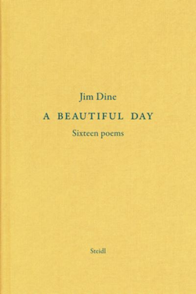 Cover for Jim Dine · Jim Dine: A Beautiful Day: Seventeen Poems (Hardcover bog) (2024)