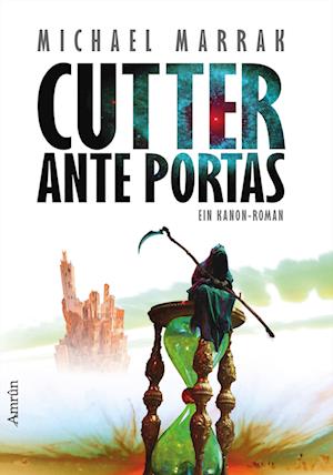 Cutter ante portas - Michael Marrak - Bücher - Amrun Verlag - 9783958694910 - 15. August 2022