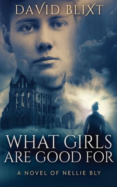 Cover for David Blixt · What Girls Are Good For (Hardcover Book) (2021)