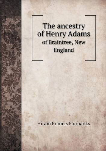 Cover for Hiram Francis Fairbanks · The Ancestry of Henry Adams of Braintree, New England (Pocketbok) (2013)