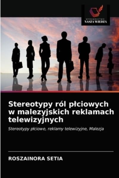 Cover for Roszainora Setia · Stereotypy rol plciowych w malezyjskich reklamach telewizyjnych (Paperback Bog) (2021)