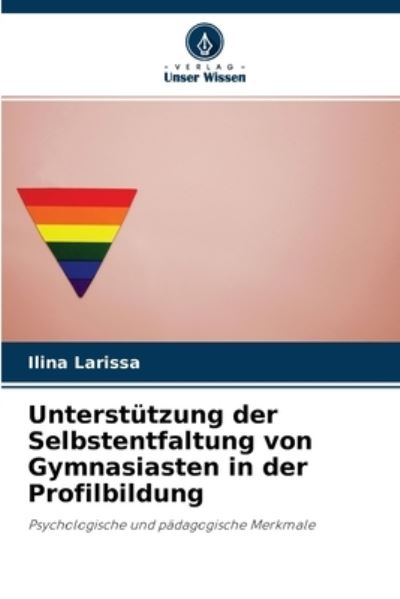 Cover for Ilina Larissa · Unterstutzung der Selbstentfaltung von Gymnasiasten in der Profilbildung (Paperback Book) (2021)