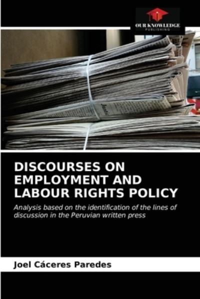 Cover for Joel Caceres Paredes · Discourses on Employment and Labour Rights Policy (Paperback Book) (2021)
