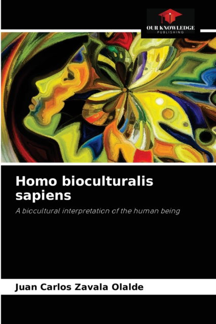Cover for Juan Carlos Zavala Olalde · Homo bioculturalis sapiens (Paperback Book) (2021)