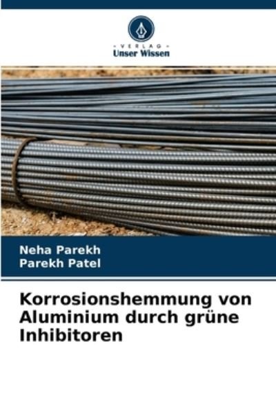 Cover for Neha Parekh · Korrosionshemmung von Aluminium durch grune Inhibitoren (Taschenbuch) (2021)