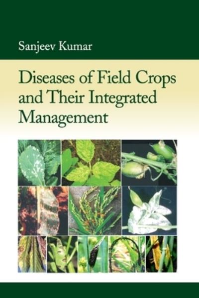 Diseases of Field Crops and Their Integrated Management - Sanjeev Kumar - Books - New India Publishing Agency - 9788119072910 - May 30, 2016