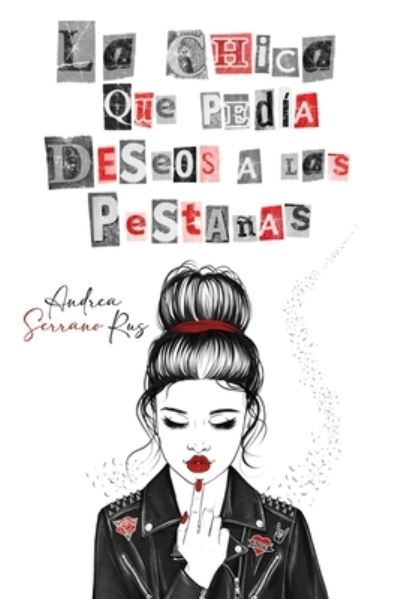 Cover for Serrano Rus Andrea Serrano Rus · La chica que pedía deseos a las pestañas (Paperback Book) (2021)