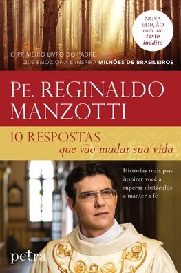 Cover for Padre Reginaldo Manzotti · 10 respostas que vao mudar sua vida (Taschenbuch) (2021)