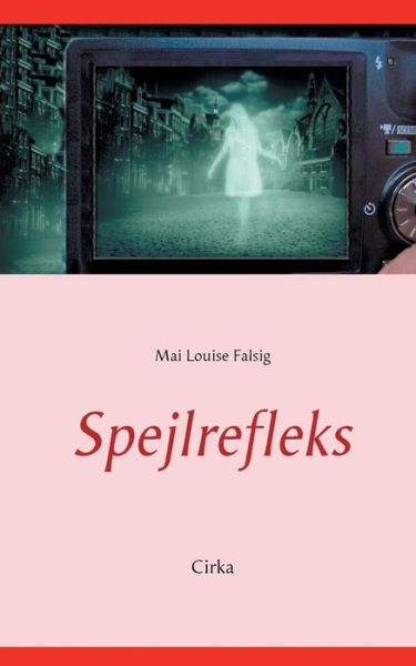 Cover for Mai Louise Falsig · Spejlrefleks (Taschenbuch) [1. Ausgabe] (2016)