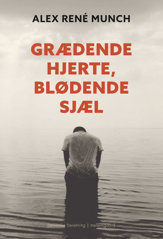 Cover for Alex René Munch · Grædende hjerte, blødende sjæl (Hæftet bog) [1. udgave] (2024)