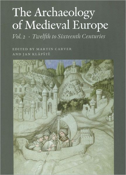 Cover for Carver Martin · The Archaeology of Medieval Europe (Sewn Spine Book) [1st edition] (2011)