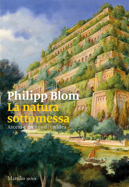 Cover for Philipp Blom · La Natura Sottomessa. Ascesa E Declino Di Un'idea (Bog)