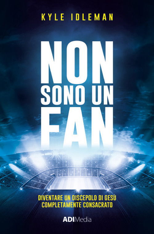 Non Sono Un Fan. Diventare Un Discepolo Di Gesu Completamente Consacrato - Kyle Idleman - Bücher -  - 9788833060910 - 