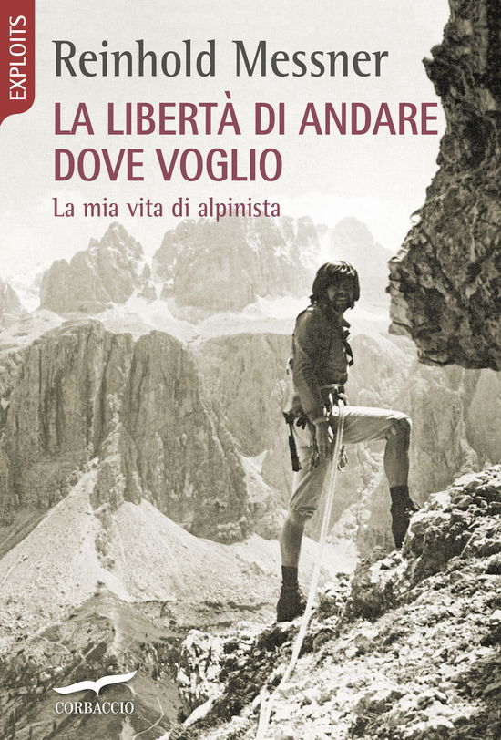 Cover for Reinhold Messner · La Liberta Di Andare Dove Voglio. La Mia Vita Di Alpinista (Buch)