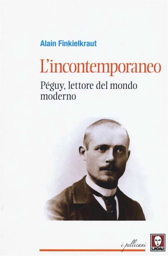 Cover for Alain Finkielkraut · L'Incontemporaneo. Peguy, Lettore Del Mondo Moderno (Buch)