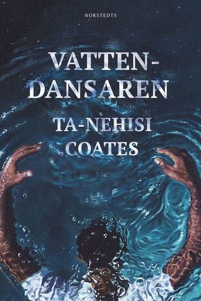 Cover for Ta-Nehisi Coates · Vattendansaren (Inbunden Bok) (2020)