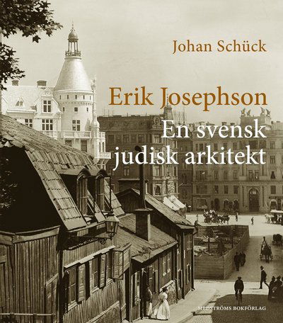 Cover for Johan Schück · Erik Josephson : En svensk judisk arkitekt (Inbunden Bok) (2025)