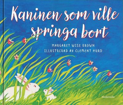 Kaninen som ville springa bort - Margaret Wise Brown - Books - Modernista - 9789177813910 - July 6, 2018