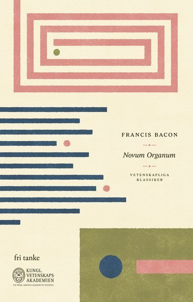 Vetenskapliga klassiker: Novum Organum - Francis Bacon - Bücher - Fri Tanke - 9789188589910 - 11. Januar 2021