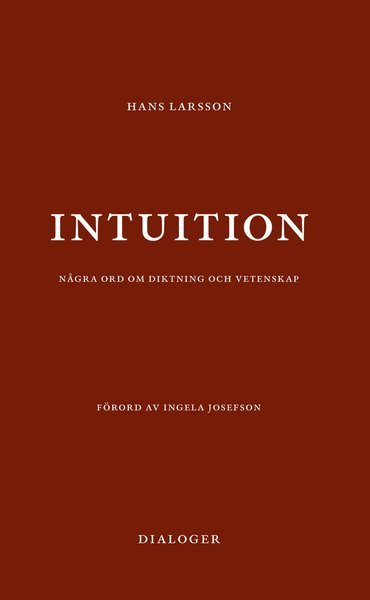 Cover for Hans Larsson · Dialoger Förlag: Intuition: några ord om diktning och vetenskap (Book) (1997)