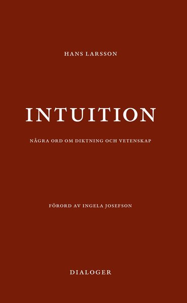 Cover for Hans Larsson · Dialoger Förlag: Intuition: några ord om diktning och vetenskap (Bok) (1997)