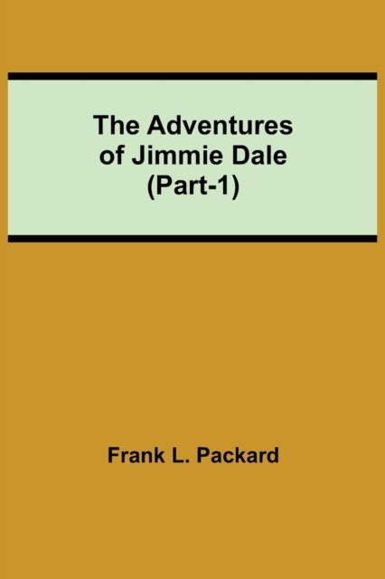 Cover for Frank L Packard · The Adventures Of Jimmie Dale (Part-1) (Paperback Book) (2021)