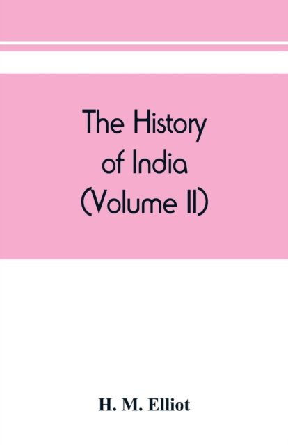 The history of India - H M Elliot - Bøger - Alpha Edition - 9789389450910 - 15. august 2019