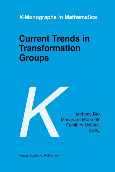 Cover for Anthony Bak · Current Trends in Transformation Groups - K-Monographs in Mathematics (Paperback Book) [Softcover reprint of the original 1st ed. 2002 edition] (2011)
