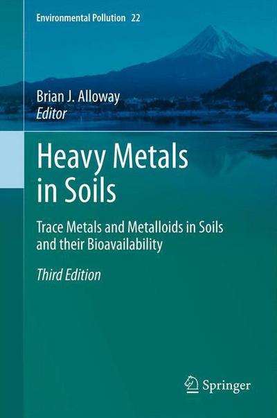 Brian J Alloway · Heavy Metals in Soils: Trace Metals and Metalloids in Soils and their Bioavailability - Environmental Pollution (Paperback Book) [3rd ed. 2013 edition] (2014)