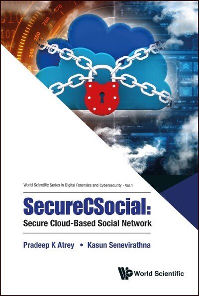 Cover for Atrey, Pradeep (Univ At Albany, State Univ Of New York, Usa) · Securecsocial: Secure Cloud-based Social Network - World Scientific Series In Digital Forensics And Cybersecurity (Innbunden bok) (2019)