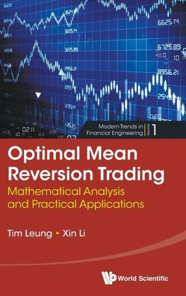 Cover for Leung, Tim Siu-tang (Univ Of Washington, Usa) · Optimal Mean Reversion Trading: Mathematical Analysis And Practical Applications - Modern Trends In Financial Engineering (Hardcover bog) (2016)