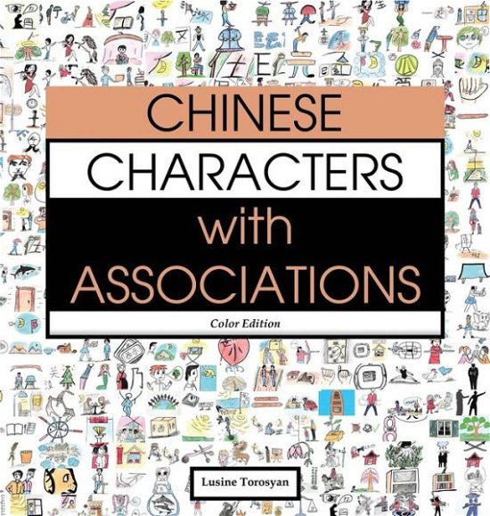 Cover for Lusine Torosyan · Chinese Characters with Associations: Easily Memorize 300 Chinese Characters through Pictures (HSK Level 2) (Hardcover bog) [Color edition] (2020)