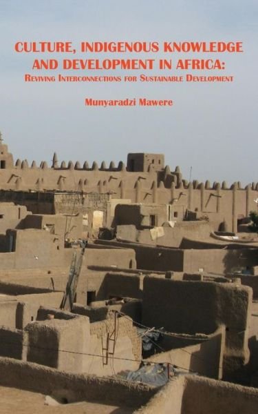 Cover for Munyaradzi Mawere · Culture, Indigenous Knowledge and Development in Africa. Reviving Interconnections for Sustainable Development (Paperback Bog) (2014)
