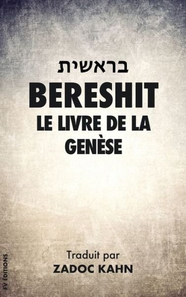Bereshit: Le Livre de la Genese - La Bible Hebraique - Zadoc Kahn - Books - Fv Editions - 9791029908910 - April 30, 2020