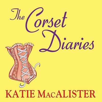 Cover for Katie MacAlister · The Corset Diaries Lib/E (CD) (2013)