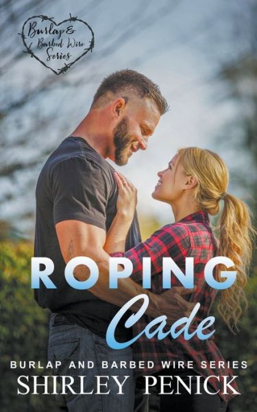 Cover for Shirley Penick · Roping Cade - Burlap and Barbed Wire (Paperback Book) (2021)