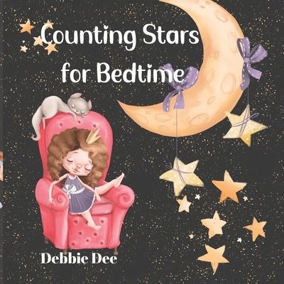 Counting Stars for Bedtime: A fun counting book - Debbie Dee - Books - Independently Published - 9798402623910 - January 15, 2022