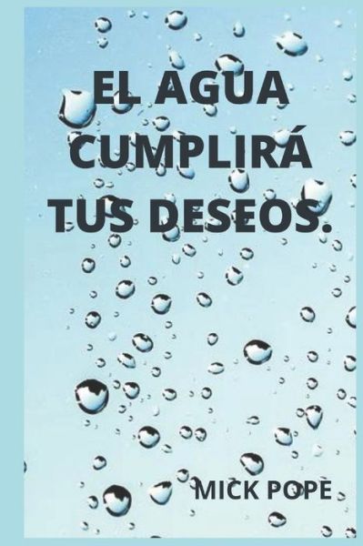 Cover for Mick Pope · El Agua Cumplira Tus Deseos. (Paperback Book) (2022)