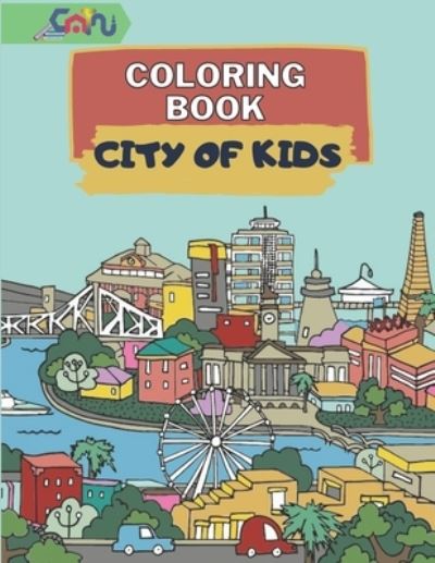 Cover for Alikhandro Sipay · Coloring Book City of Kids: coloring book for different cities and villages around the world, both real and imaginary Amazing and fun cities, houses, characters and scenery Kids coloring book (Paperback Book) (2022)