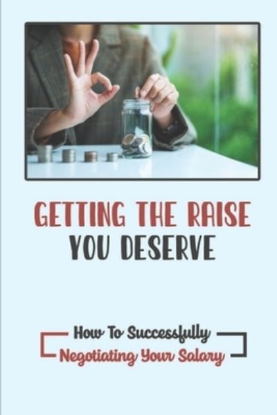 Cover for Maude Regehr · Getting The Raise You Deserve (Paperback Book) (2021)