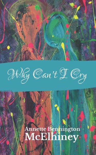 Cover for Annette Bennington McElhiney · Why Can't I Cry (Paperback Book) (2022)