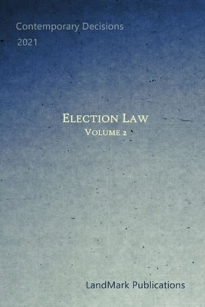 Election Law: Volume 2 - Landmark Publications - Böcker - Independently Published - 9798482456910 - 25 september 2021