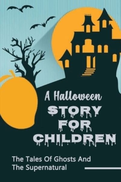 Cover for Eusebio Yearby · A Halloween Story For Children (Paperback Book) (2021)