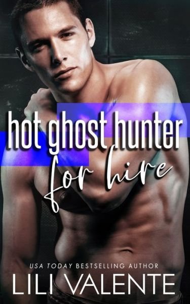Cover for Lili Valente · Hot Ghost Hunter For Hire (Paperback Book) (2021)