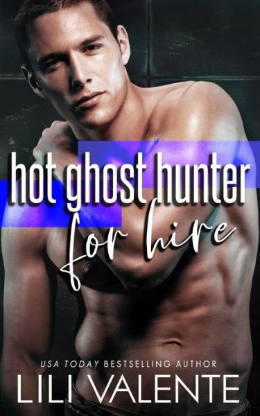 Cover for Lili Valente · Hot Ghost Hunter For Hire (Pocketbok) (2021)