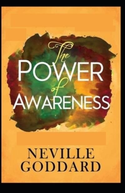 The Power of Awareness - Neville Goddard - Böcker - Independently Published - 9798511862910 - 29 maj 2021