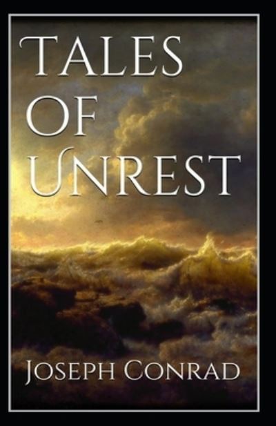 Cover for Joseph Conrad · Tales of Unrest: Joseph Conrad (Literature, Short Stories) [Annotated] (Paperback Bog) (2021)