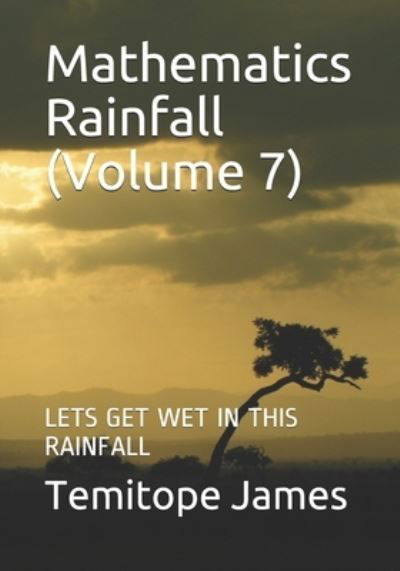 Mathematics Rainfall (Volume 7) - Temitope James - Libros - Independently Published - 9798568912910 - 21 de noviembre de 2020