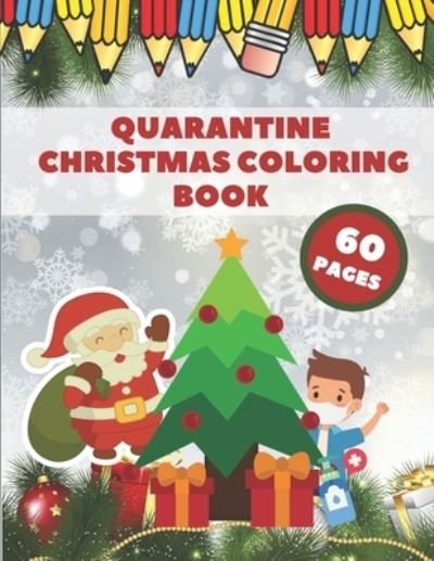 Quarantine Christmas Coloring Book: Pandemic Coloring Book for Kids Lockdown Christmas Relaxation Boys and Girls - Mag Ma - Livros - Independently Published - 9798570850910 - 24 de novembro de 2020